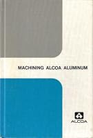 Machining Alcoa Aluminum B000UFVZHM Book Cover