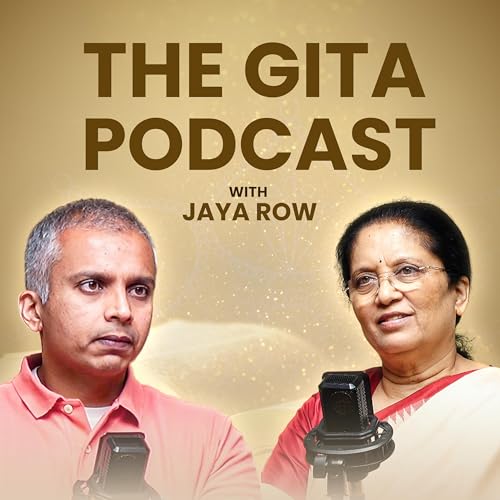 #2 How To Handle Your Emotions | The Gita Podcast | Jaya Row | Spiritual Podcast