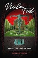 Viola Ted: Rule #1... Don't Call the Police (A Viola Ted Saga) B0G2N427K3 Book Cover