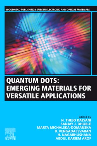 Quantum Dots: Emerging Materials for Versatile Applications (Woodhead Publishing Series in Electronic and Optical Materials)
