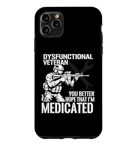 Dysfunctional Veteran You Better Hope Im Medicated �X�}�z�P�[�X iPhone 11 Pro Max �p