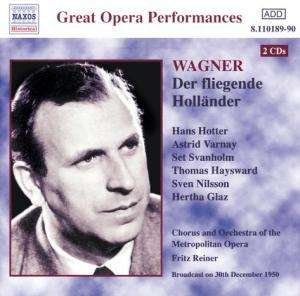 Wagner: Der Fliegende Hollander (The Flying Dutchman) [New York -- December 30, 1950; Hans Hotter, Astrid Varnay, Set Svanholm, Sven Nilsson, Thomas Hayward, Hertha Glaz; Fritz Reiner] Remastered By Ward Marston in 2002; Only Complete Edition of This Performance!