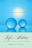 Life's Matrix: A Biography of Water