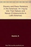 Slavery and race relations in the Americas;: Comparative notes on their nature and nexus (Crosscurrents in Latin America) 0061317101 Book Cover