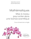  Mathématiques : mise à niveau pour entrer dans une licence scientifique - Cours et exercices corrigés