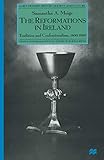 The Reformations in Ireland: Tradition and Confessionalism, 1400–1690 (Early Modern History: Society and Culture)