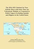  The 2016-2021 Outlook for Non-Athletic Shoes with Soles That Are Vulcanized, Molded, or Cemented to Fabric Uppers Excluding Sandals and Slippers in the United States