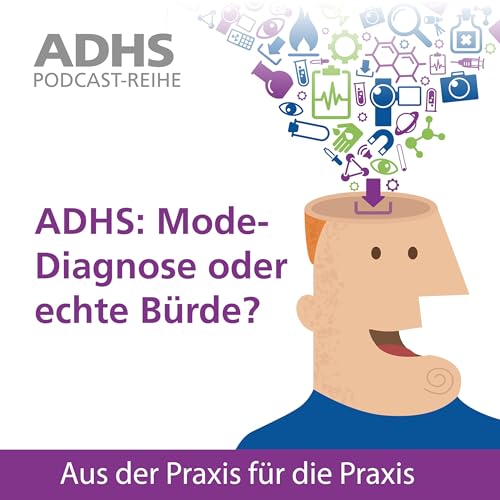 ADHS: Mode-Diagnose oder echte B&uuml;rde?