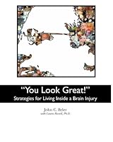 "You Look Great!": Strategies for Living Inside a Brain Injury 1463621248 Book Cover
