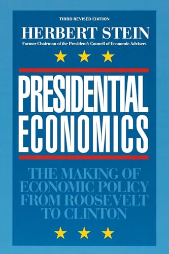 Presidential Economics:: The Making of Economic Policy From Roosevelt to Clinton, 3rd Edition (Applications, 87)