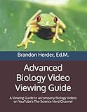 Advanced Biology Video Viewing Guide: A viewing guide to accompany Biology Videos on YouTube's The Science Herd Channel
