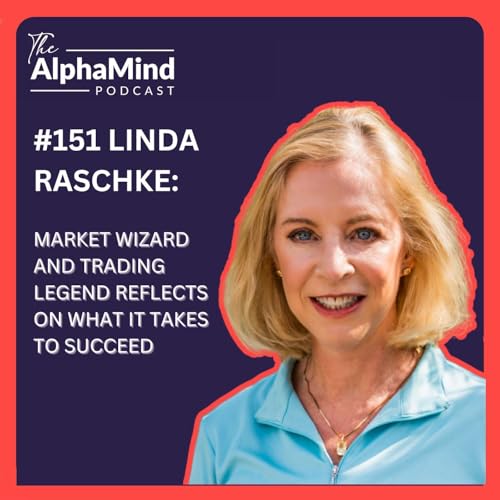 『#151 Linda Raschke: Market Wizard and Trading Legend Reflects on What it Takes to Succeed』のカバーアート