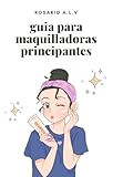  GUIA DE MAQUILLAJE PARA PRINCIPIANTES