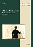  Whiteboards in der Schule: Der Einsatz interaktiver Tafeln im Unterricht (Marburger Schriften zur Lehrerbildung 9)