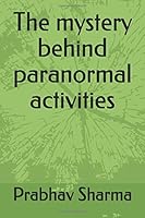 The mystery behind paranormal activities 1080712984 Book Cover
