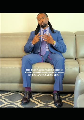 The High Value Man's Guide to Understanding Modern Women: Tazadaq Codes (T-Codes) (A SPOKESMAN 4 MEN G-CODE)