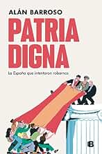 Patria digna: La España que intentaron robarnos (No ficción)