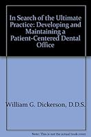 In Search of the Ultimate Practice: Developing and Maintaining a Patient-Centered Dental Office B0006QAZZ8 Book Cover