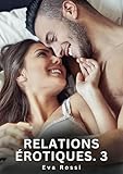 Relations érotiques. 3: Nouvelles Érotiques de Sexe Tabou pour Adultes (French Edition)