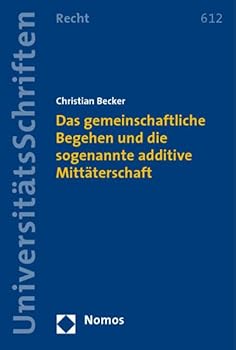 Paperback Das Gemeinschaftliche Begehen Und Die Sogenannte Additive Mittaterschaft [German] Book