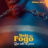 Bola de Fogo (Que Calor da Porra)