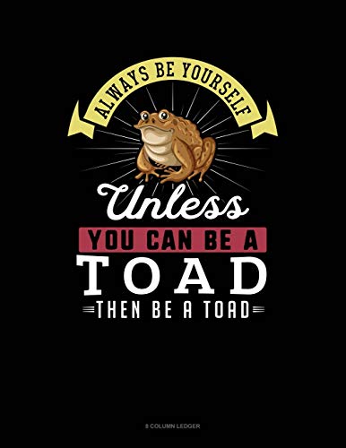 Always Be Yourself Unless You Can Be a Toad The... 1795546026 Book Cover