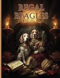  Regal Beagles: 50 Regal Coloring Pages, All Regal, All Beagle - A Royal Coloring Experience