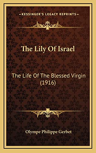 The Lily Of Israel: The Life Of The Blessed Virgin (1916)