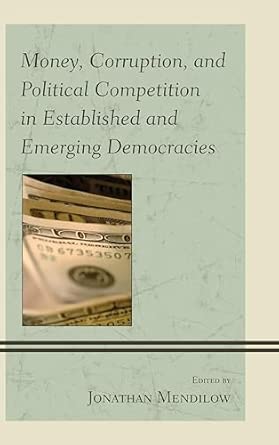 Money, Corruption, and Political Competition in Established and Emerging Democracies book cover