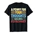Funny, Penny For Your Thoughts for Men Women Funny Sarcastic T-Shirt