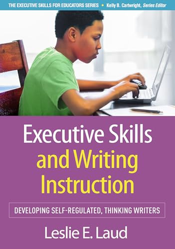 Executive Skills and Writing Instruction: Developing Self-Regulat...