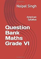Question Bank Maths Grade VI : American Syllabus 1658359909 Book Cover