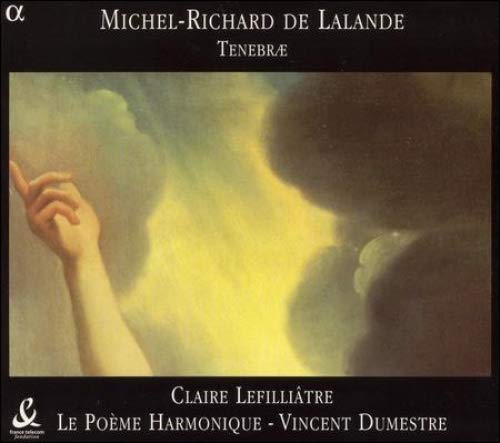 DeLalande: Tenebrae; Bossuet / Lefilliftre, Dumestre, et al