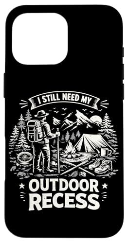 I Still Need My Outdoor Recess Funny �n�C�L���O �L�����v ���R �X�}�z�P�[�X iPhone 16 Pro Max �p