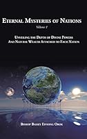 Eternal Mysteries of Nations Volume 1: Unveiling the Depth of Divine Powers and Natural Wealth Attached to Each Nation 1504911962 Book Cover