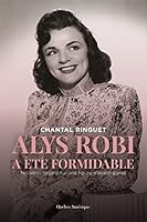 ALYS ROBI A ETE FORMIDABLE 276444558X Book Cover