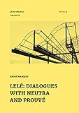  Lelé: Dialogues with Neutra and Prouvé (Latin America: Thoughts Book 6) (English Edition)