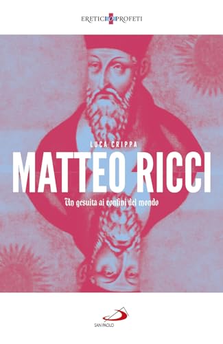 Matteo Ricci. Un gesuita ai confini del mondo