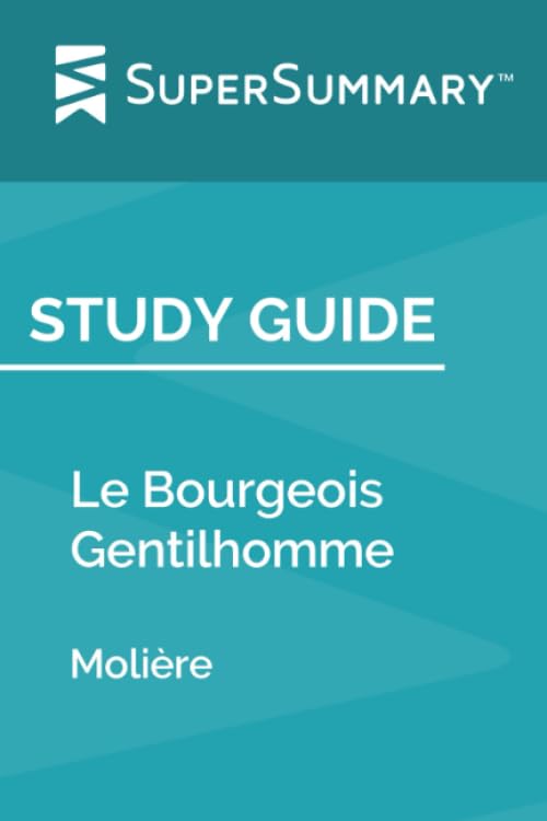 Study Guide: Le Bourgeois Gentilhomme by Moliere (SuperSummary)