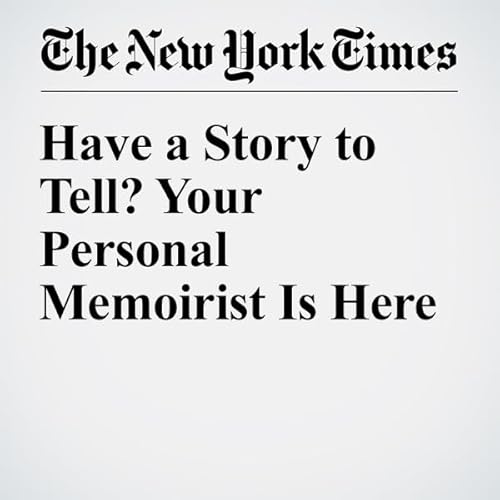 Have a Story to Tell? Your Personal Memoirist Is Here cover art