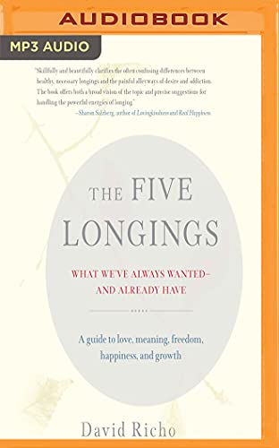 The Five Longings: What We've Always Wanted-and