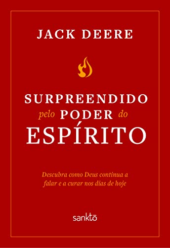 Surpreendido pelo poder do Espírito Santo - Nova Edição: Descubra como Deus continua a falar e a curar nos dias de hoje