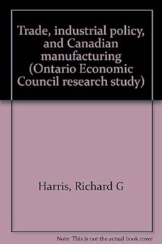 Paperback Trade, industrial policy, and Canadian manufacturing (Ontario Economic Council research study) Book