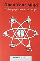 Open Your Mind: Challenging Conventional Thought 1648581307 Book Cover