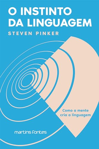 O INSTINTO DA LINGUAGEM - COMO A MENTE CRIA A LINGUAGEM