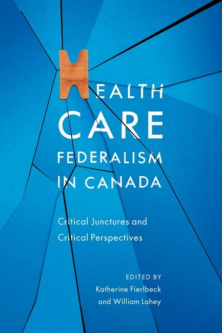Health Care Federalism in Canada: Critical Junctures and Critical Perspectives