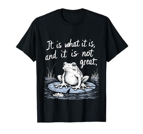 Es lo que es y no es genial - Frog Camiseta