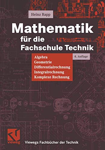 Mathematik für die Fachschule Technik: Algebra, Geometrie, Differentialrechnung, Integralrechnung,