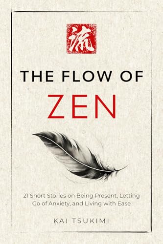 Cover of The Flow of Zen: 21 Short Stories on Being Present, Letting Go of Anxiety, and Living with Ease - Includes Reflections for Beginners (The Zen Storyteller nº 2) (Spanish Edition)