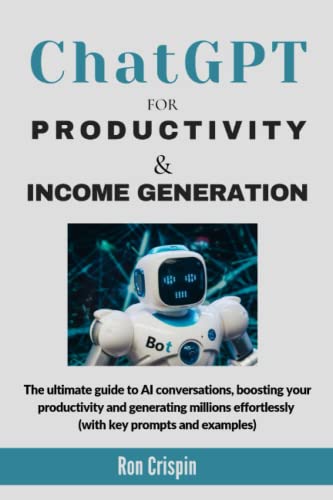 CHAT GPT FOR PRODUCTIVITY & INCOME GENERATION: The Ultimate guide
